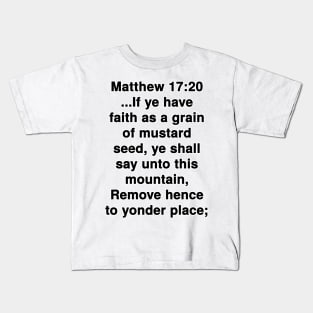 Matthew 17:20 King James Version Bible Verse Typography Kids T-Shirt